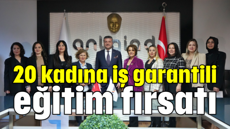 20 kadına iş garantili eğitim fırsatı