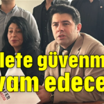 Adalete güvenmeye devam edeceğiz
