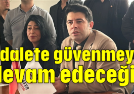 Adalete güvenmeye devam edeceğiz