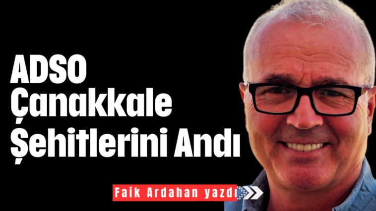 ADSO Çanakkale Şehitlerini Andı