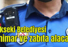 Akseki Belediyesi mimar ve zabıta  alacak