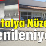 Antalya Müzesi yenileniyor