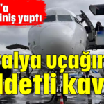 Antalya uçağında şiddetli kavga