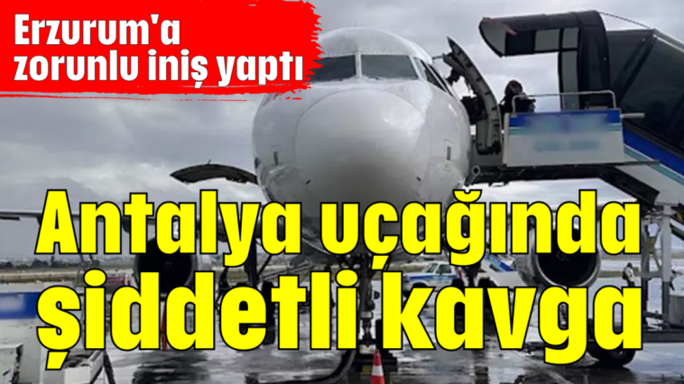 Antalya uçağında şiddetli kavga