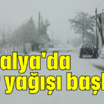 Antalya'da kar yağışı başladı