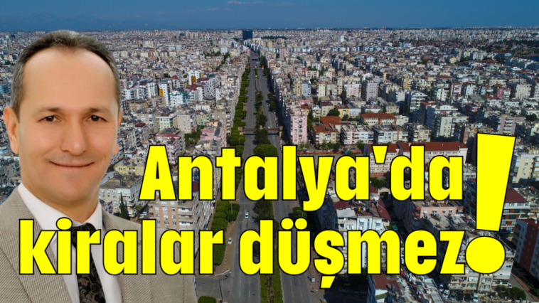 Antalya'da kiralar düşmez!