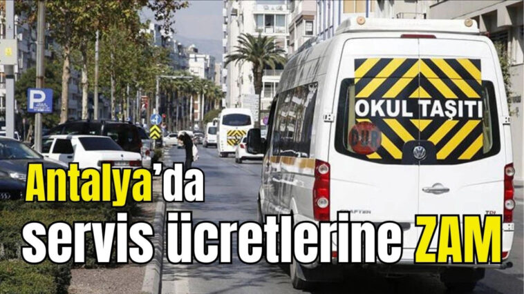 Antalya'da servis ücretlerine zam