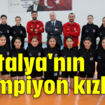 Antalya'nın şampiyon kızları