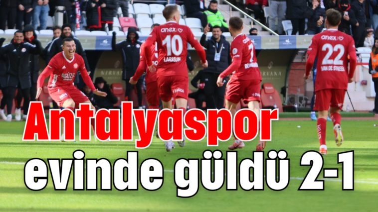 Antalyaspor evinde güldü 2-1