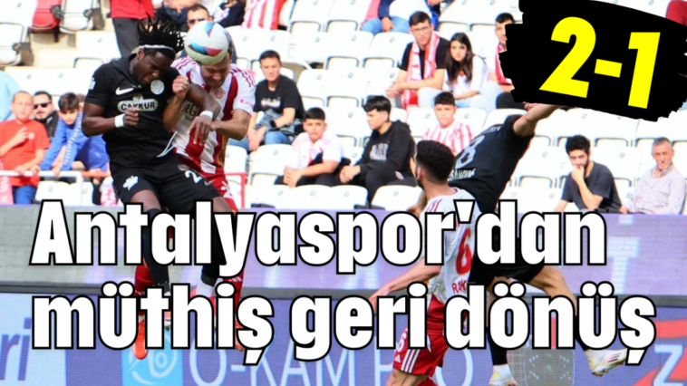 Antalyaspor'dan müthiş geri dönüş 2-1