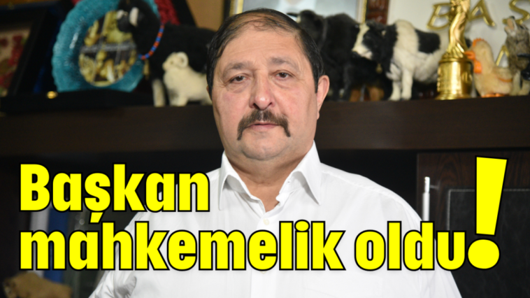 Başkan mahkemelik oldu!