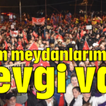 Bizim meydanlarımızda sevgi var