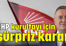 CHP kurultayı için sürpriz karar