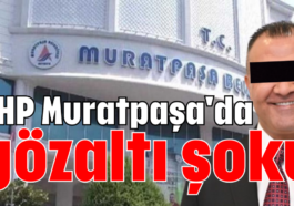 CHP Muratpaşa'da gözaltı şoku
