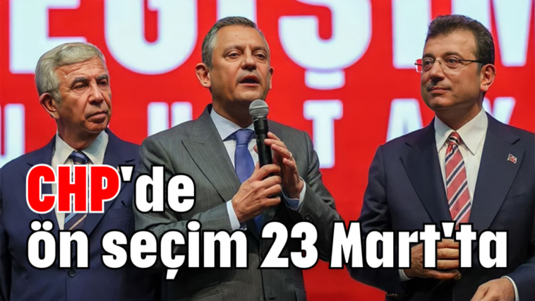 CHP'de ön seçim 23 Mart'ta