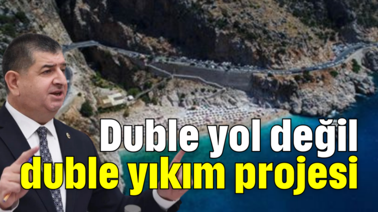 Duble yol değil, duble yıkım projesi