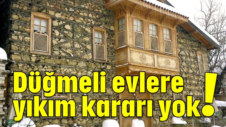 Düğmeli evlere yıkım kararı yok!