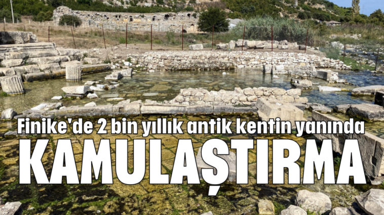 Finike'de 2 bin yıllık antik kentin yanında kamulaştırma