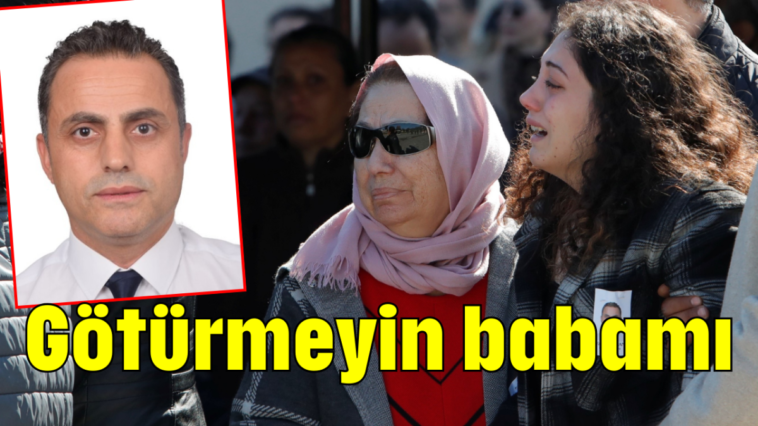 Götürmeyin babamı