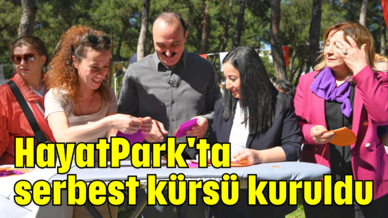 HayatPark'ta serbest kürsü kuruldu