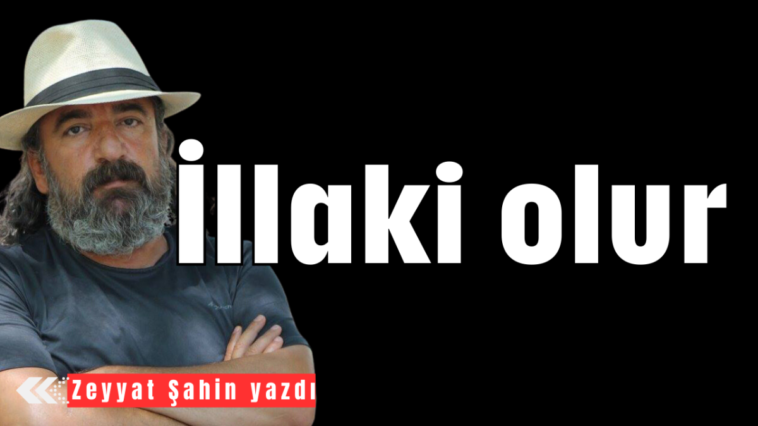 İllaki olur