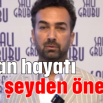 İnsan hayatı her şeyden önemli