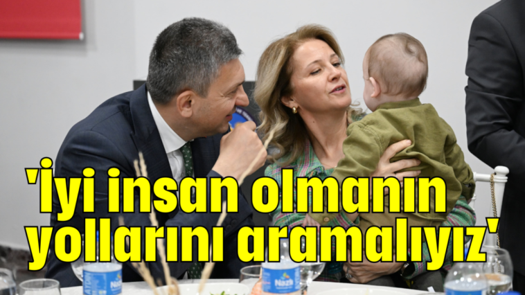 'İyi insan olmanın yollarını aramalıyız'