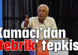 Kamacı'dan 'tebrik' tepkisi