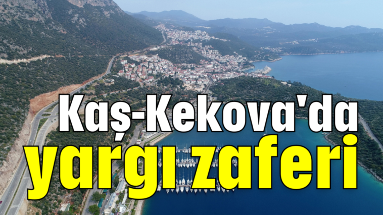 Kaş-Kekova'da yargı zaferi