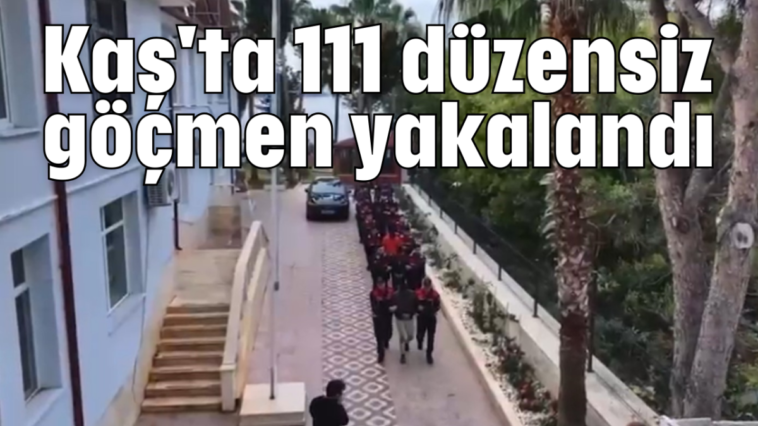 Kaş'ta 111 düzensiz göçmen yakalandı