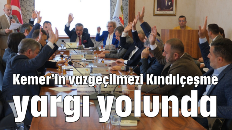 Kemer'in vazgeçilmezi Kındılçeşme yargı yolunda