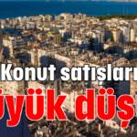 Konut satışlarında büyük düşüş
