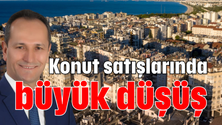 Konut satışlarında büyük düşüş