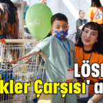 LÖSEV'in 'İyilikler Çarşısı' açıldı