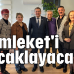 Memleket'i kucaklayacağız
