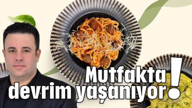 Mutfakta devrim yaşanıyor!