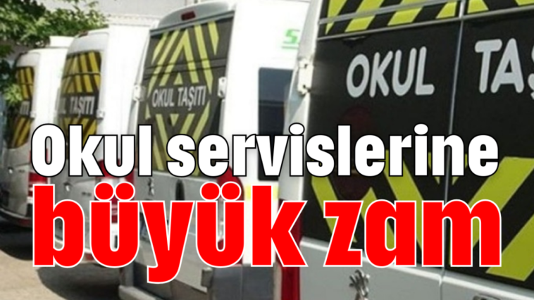 Okul servislerine büyük zam