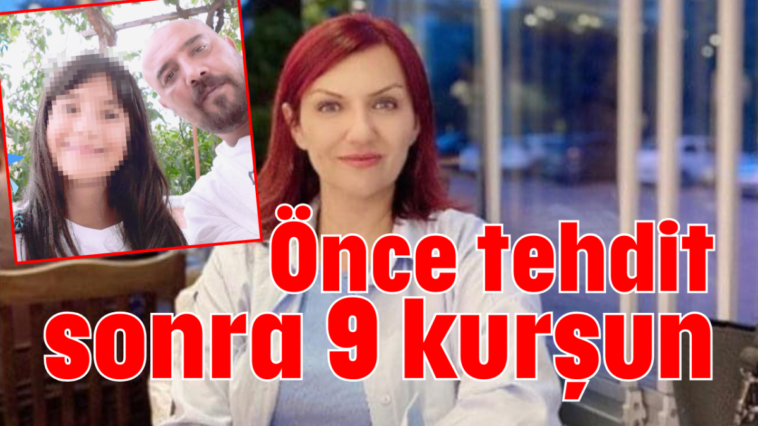 Önce tehdit sonra 9 kurşun