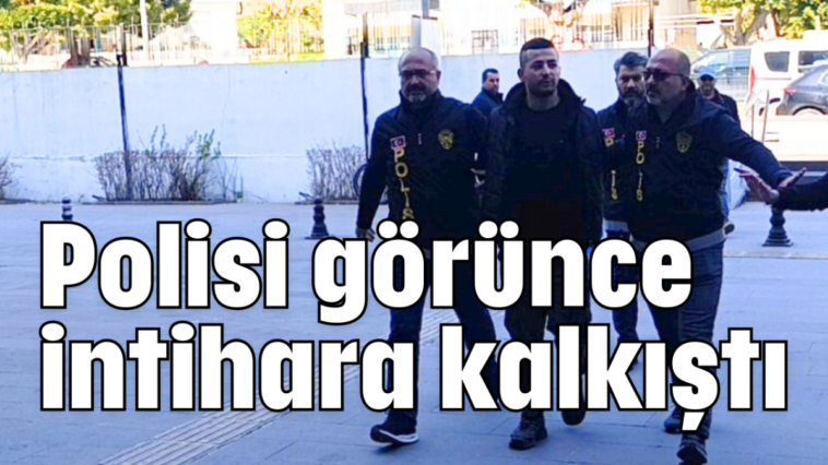 Polisi görünce intihara kalkıştı