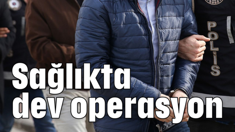 Sağlıkta dev operasyon