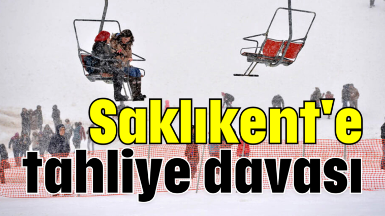 Saklıkent'e tahliye davası
