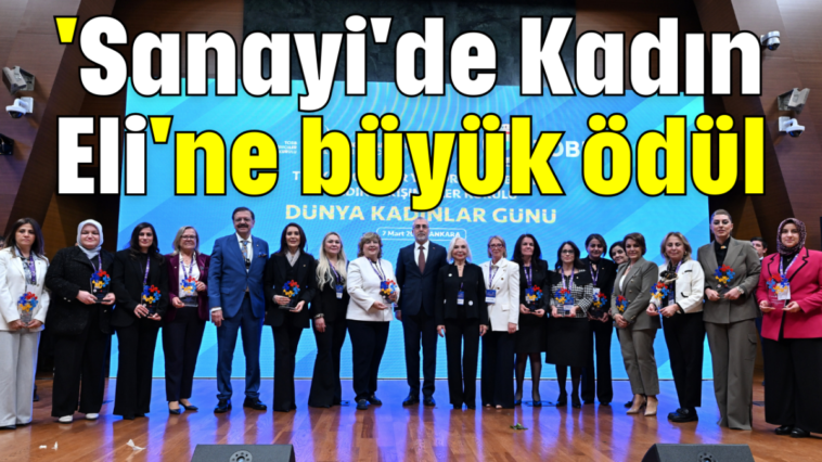 'Sanayi'de Kadın Eli'ne büyük ödül