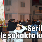 Serik'te 9 aile sokakta kaldı
