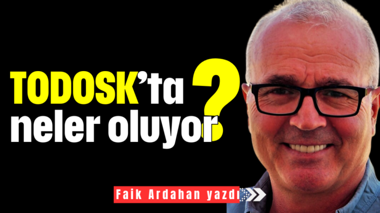 TODOSK’ta neler oluyor?