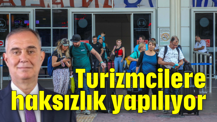 Turizmcilere haksızlık yapılıyor