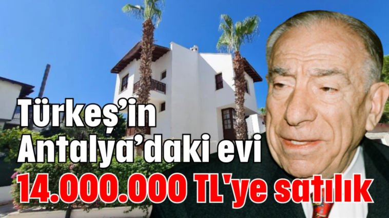 Türkeş’in Antalya’daki evi 14.000.000 TL'ye satılık