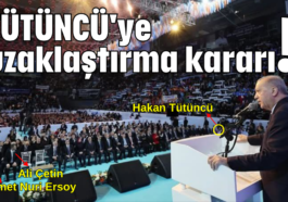 Tütüncü'ye uzaklaştırma kararı!