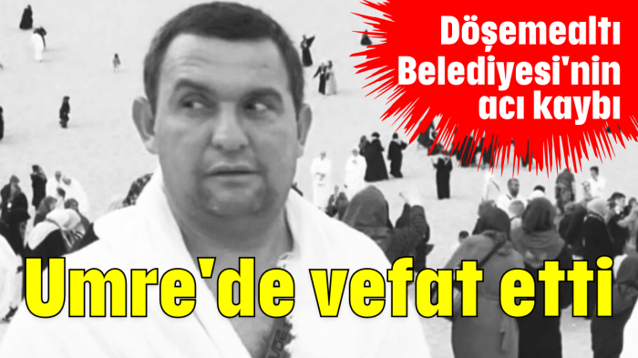 Umre'de vefat etti