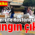 Üniversite Hastanesi'nde yangın çıktı
