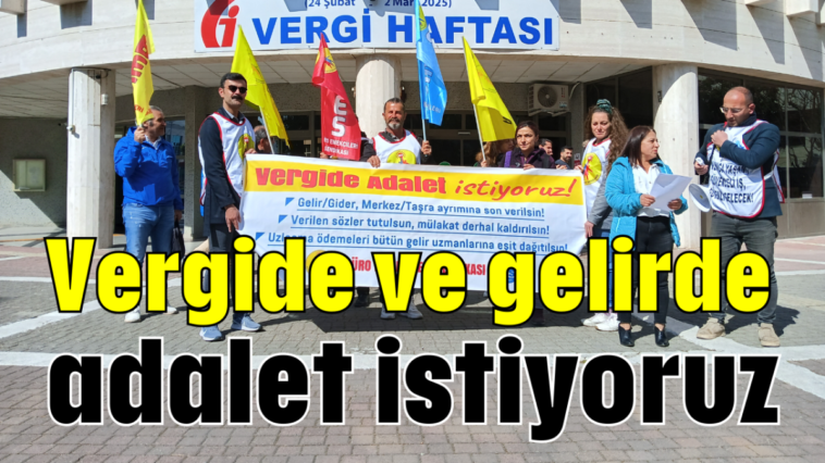 Vergide ve gelirde adalet istiyoruz